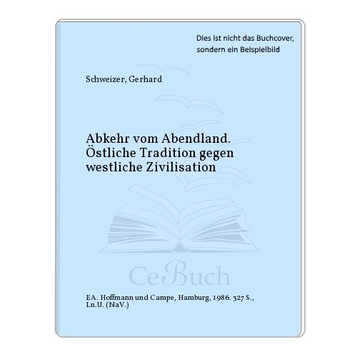 Abkehr vom Abendland: Östliche Traditionen gegen westl. Zivilisation von Hoffmann und Campe