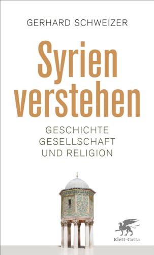 Syrien verstehen: Geschichte, Gesellschaft und Religion