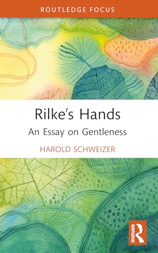 Rilke’s Hands: An Essay on Gentleness (Routledge Focus on Literature) von Routledge