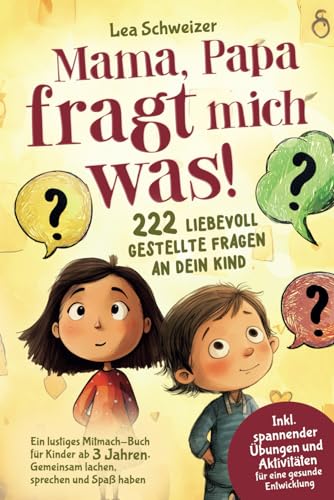 Mama, Papa fragt mich was! 222 liebevoll gestellte Fragen an dein Kind: Ein lustiges Mitmach-Buch für Kinder ab 3 Jahren. Gemeinsam lachen, sprechen und Spaß haben von KinderKreativVerlag