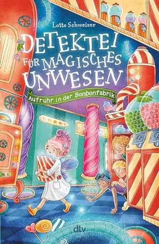 Detektei für magisches Unwesen – Aufruhr in der Bonbonfabrik (Detektei für magisches Unwesen-Reihe, Band 3) von dtv Verlagsgesellschaft mbH & Co. KG