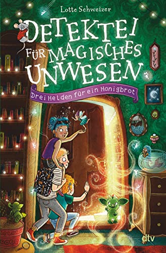 Detektei für magisches Unwesen – Drei Helden für ein Honigbrot: Magische Detektivgeschichte ab 8 (Detektei für magisches Unwesen-Reihe, Band 1) von dtv Verlagsgesellschaft