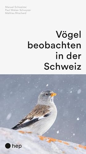 Vögel beobachten in der Schweiz (Neuauflage) von hep verlag