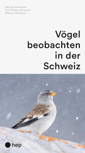 Vögel beobachten in der Schweiz (Neuauflage) von hep verlag