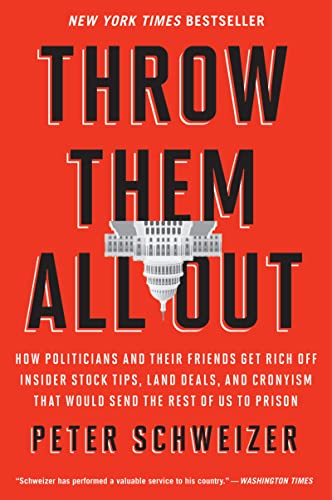 Throw Them All Out: How Politicians and Their Friends Get Rich Off Insider Stock Tips, Land Deals, and Cronyism That Would Send the Rest of us to Prison von Mariner Books