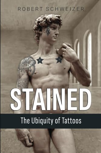 Stained: The Ubiquity of Tattoos von Michael Terence Publishing