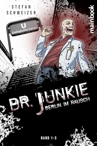 Dr. Junkie - Berlin im Rausch: Band 1-3