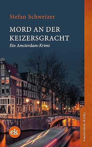 Mord an der Keizersgracht: Ein Amsterdam-Krimi