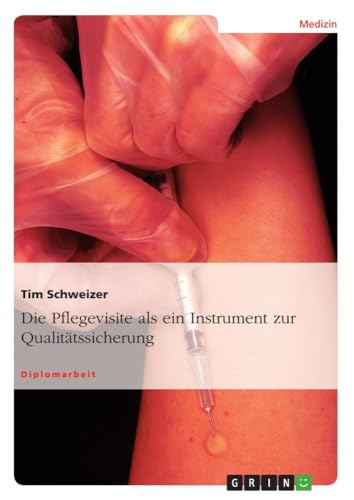 Die Pflegevisite als ein Instrument zur Qualitätssicherung: Diplomarbeit