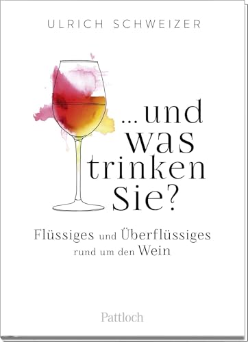 ... und was trinken Sie?: Flüssiges und Überflüssiges rund um den Wein. | Ein kleiner Wein-Guide. Schönes Geschenk für Weinliebhaber ... und was trinken Sie?: Flüssiges und Überflüssiges rund um den Wein. | Ein kleiner Wein-Guide. Schönes Geschenk für Weinliebhaber