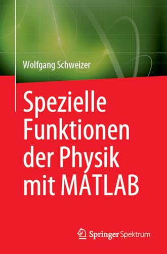 Spezielle Funktionen der Physik mit MATLAB von Springer Spektrum