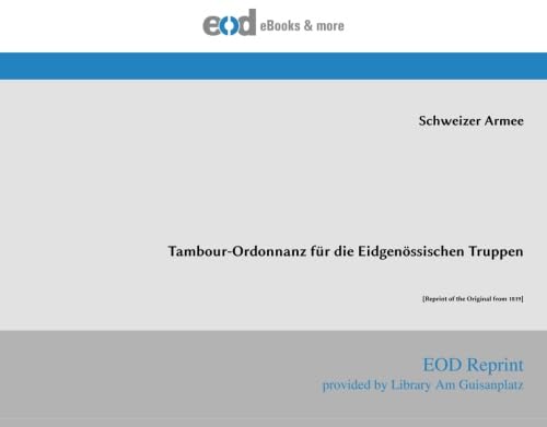 Tambour-Ordonnanz für die Eidgenössischen Truppen: [Reprint of the Original from 1819] von EOD Network
