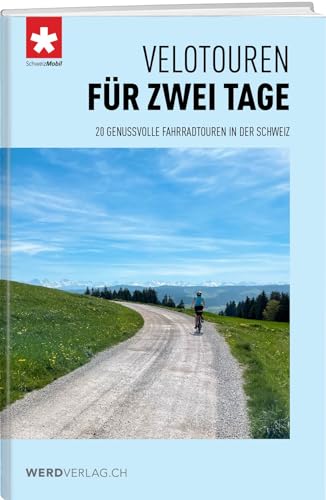 Velotouren für zwei Tage: 20 genussvolle Fahrradtouren in der Schweiz von Weber Verlag AG