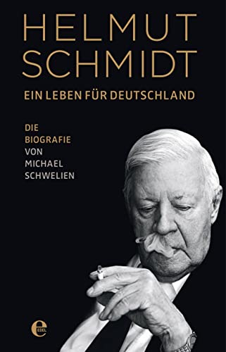 Helmut Schmidt - Ein Leben für Deutschland: Die Biografie Helmut Schmidt - Ein Leben für Deutschland: Die Biografie