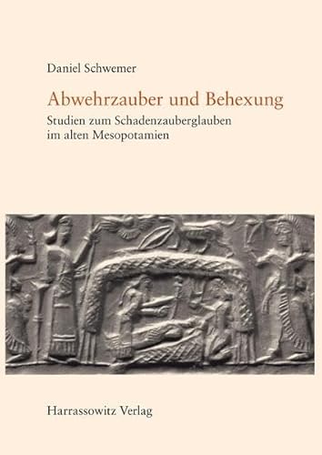 Abwehrzauber und Behexung: Studien zum Schadenzauberglauben im alten Mesopotamien. Unter Benutzung von Tzvi Abuschs Kritischem Katalog und Sammlungen ... of Mesopotamian Anti-Witchcraft Rituals