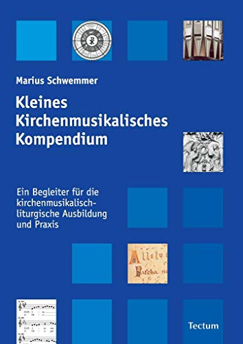Kleines Kirchenmusikalisches Kompendium - Ein Begleiter für die kirchenmusikalisch-liturgische Ausbildung und Praxis von Tectum Verlag Heunz Werner Kubitzka