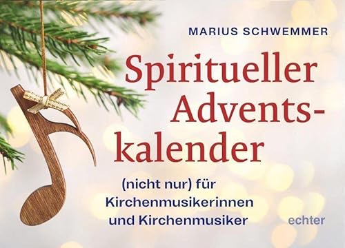 Spiritueller Adventskalender: (nicht nur) für Kirchenmusikerinnen und Kirchenmusiker von Echter