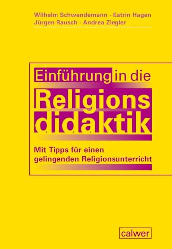 Einführung in die Religionsdidaktik: Mit Tipps für einen gelingenden Religionsunterricht Einführung in die Religionsdidaktik: Mit Tipps für einen gelingenden Religionsunterricht von Calwer Verlag GmbH