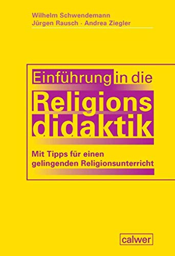 Einführung in die Religionsdidaktik: Mit Tipps für einen gelingenden Religionsunterricht von Calwer Verlag GmbH