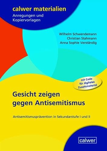 Gesicht zeigen gegen Antisemitismus: Antisemitismusprävention in Sekundarstufe I und II (Calwer Materialien: Modelle für den Religionsunterricht. Anregungen und Kopiervorlagen) von Calwer