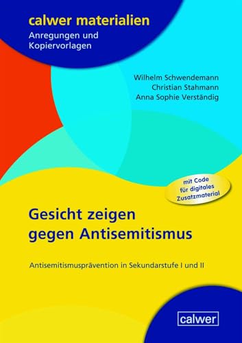 Gesicht zeigen gegen Antisemitismus: Antisemitismusprävention in Sekundarstufe I und II (Calwer Materialien: Modelle für den Religionsunterricht. Anregungen und Kopiervorlagen) von Calwer