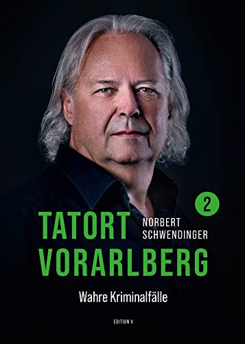 TATORT VORARLBERG 2: Wahre Kriminalfälle von edition-v
