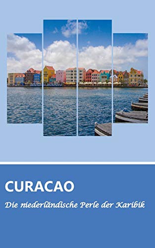 Reiseführer Curaçao - Die niederländische Perle der Karibik von Books on Demand