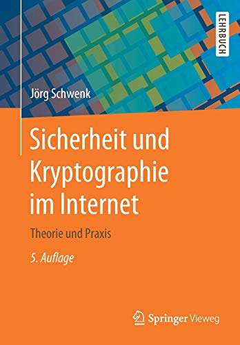 Sicherheit und Kryptographie im Internet: Theorie und Praxis von Springer Vieweg