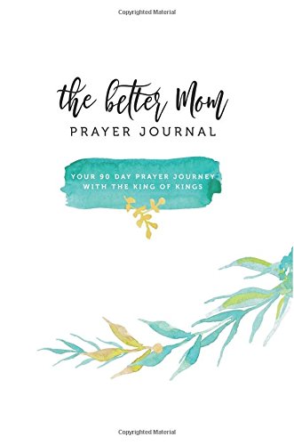 The Better Mom Prayer Journal