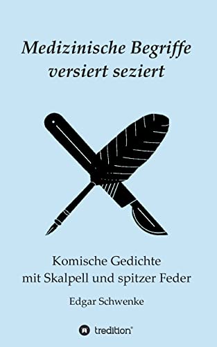 Medizinische Begriffe versiert seziert: Komische Gedichte mit Skalpell und spitzer Feder