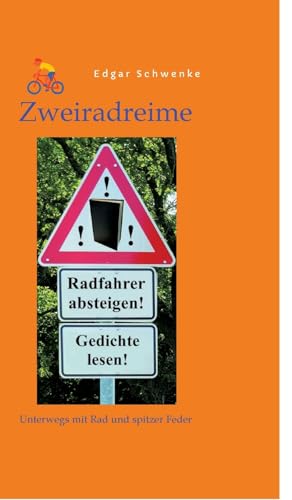 Zweiradreime - Gedichte rund um das Thema Fahrrad und Radtouren: Unterwegs mit Rad und spitzer Feder von tredition