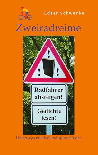 Zweiradreime - Gedichte rund um das Thema Fahrrad und Radtouren: Unterwegs mit Rad und spitzer Feder von tredition