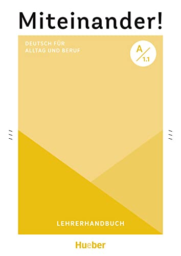 Miteinander! Deutsch für Alltag und Beruf A1.1: Deutsch als Zweitsprache / Lehrerhandbuch von Hueber