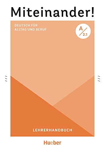Miteinander! Deutsch für Alltag und Beruf A2.1: Deutsch als Zweitsprache / Lehrerhandbuch von Hueber