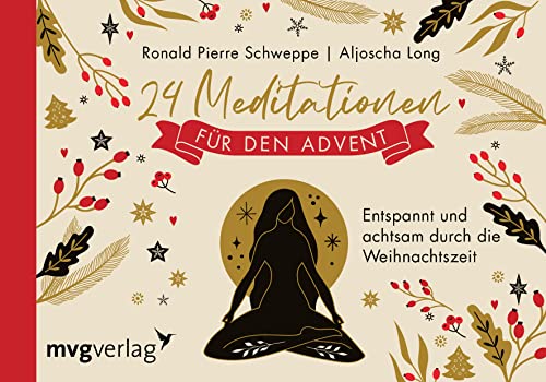 24 Meditationen für den Advent: Entspannt und achtsam durch die Weihnachtszeit 24 Meditationen für den Advent: Entspannt und achtsam durch die Weihnachtszeit
