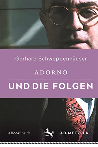 Adorno und die Folgen von J.B. Metzler