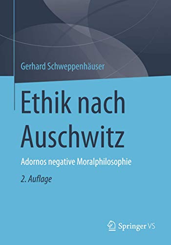 Ethik nach Auschwitz: Adornos negative Moralphilosophie von Springer VS