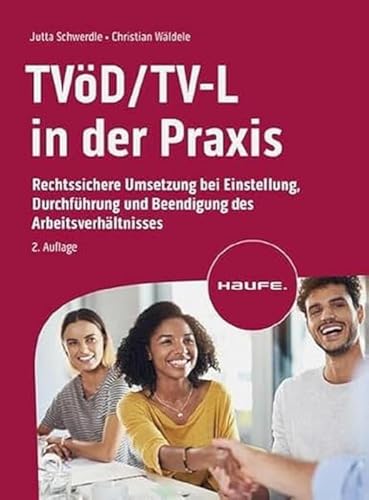 TVöD/TV-L in der Praxis: Rechtssichere Umsetzung bei Einstellung, Durchführung und Beendigung des Arbeitsverhältnisses (Haufe Fachbuch) von Haufe Lexware GmbH