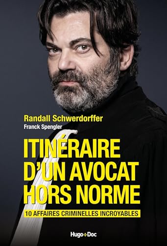Itinéraire d'un avocat hors norme: 10 affaires criminelles incroyables