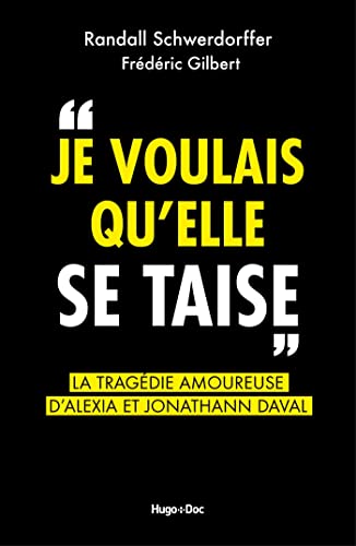 Je voulais qu'elle se taise - La tragédie amoureuse d'Alexia et Jonathann Daval von HUGO DOCUMENT
