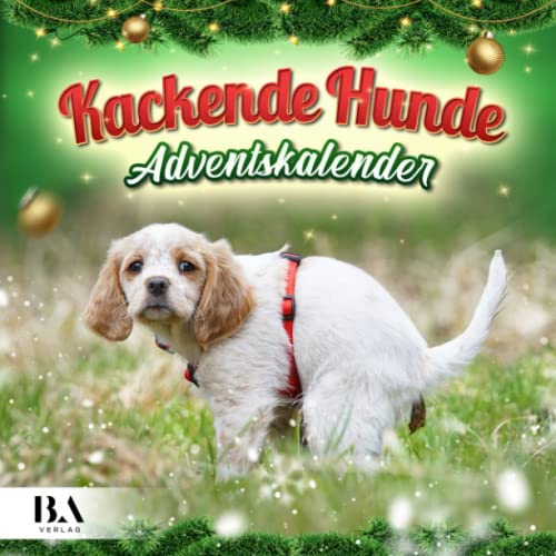 Kackende Hunde Adventskalender 2022: Das lustige Geschenk für Männer Frauen Freunde Kollegen Weihnachten Geburtstag Valentinstag & Mehr (24 lustige Hunde Bilder) von Mihlen International Publishing