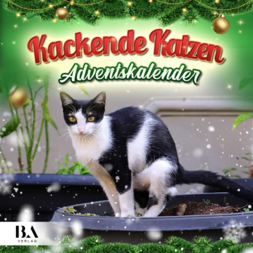 Kackende Katzen Adventskalender 2022: Das lustige Geschenk für Männer Frauen Freunde Kollegen Weihnachten Geburtstag Valentinstag & Mehr (24 lustige Katzen Bilder) von kackende katzen adventskalender 2022