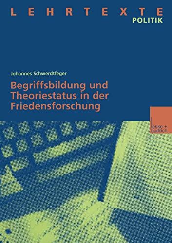 Begriffsbildung und Theoriestatus in der Friedensforschung von VS Verlag für Sozialwissenschaften