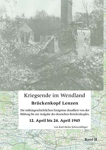 Kriegsende im Wendland: Brückenkopf Lenzen. Band II von Books on Demand GmbH