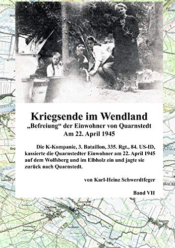 Kriegsende im Wendland: Befreiung der Einwohner von Quarnstedt von Books on Demand