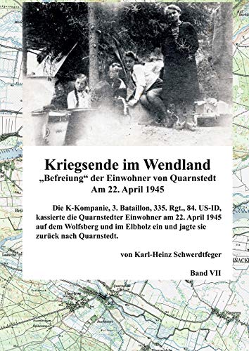 Kriegsende im Wendland: Befreiung der Einwohner von Quarnstedt