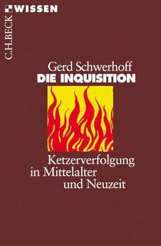 Die Inquisition: Ketzerverfolgung in Mittelalter und Neuzeit (Beck'sche Reihe)