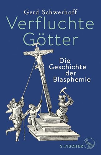 Verfluchte Götter: Die Geschichte der Blasphemie von FISCHERVERLAGE