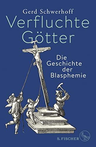 Verfluchte Götter: Die Geschichte der Blasphemie