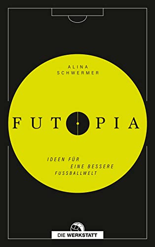 Futopia: Ideen für eine bessere Fußballwelt